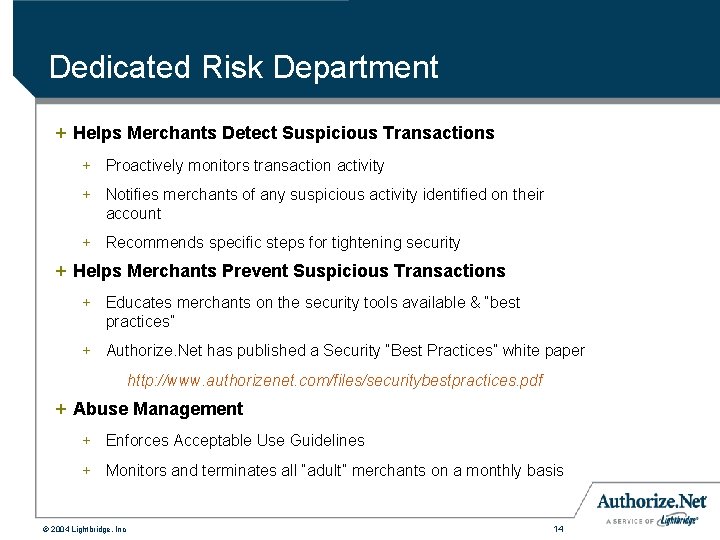 Dedicated Risk Department + Helps Merchants Detect Suspicious Transactions + Proactively monitors transaction activity