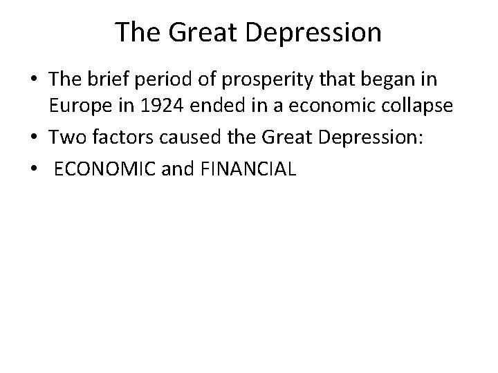 The Great Depression • The brief period of prosperity that began in Europe in