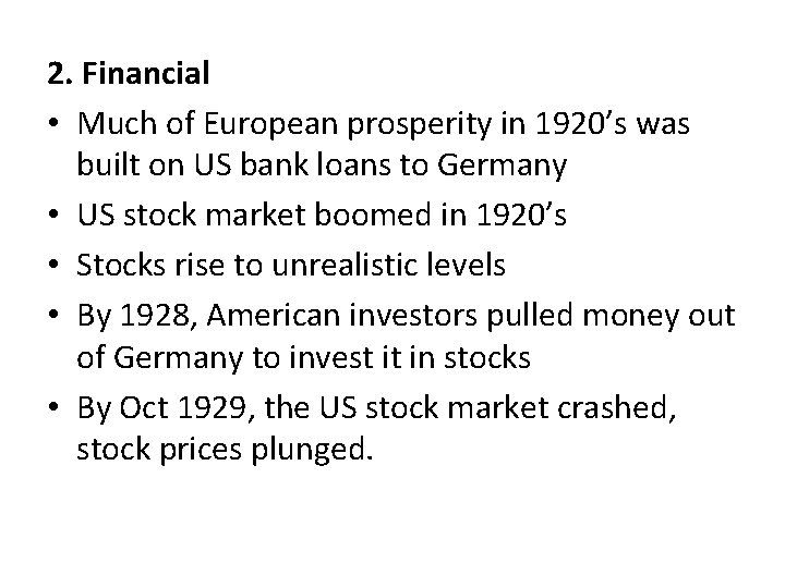 2. Financial • Much of European prosperity in 1920’s was built on US bank