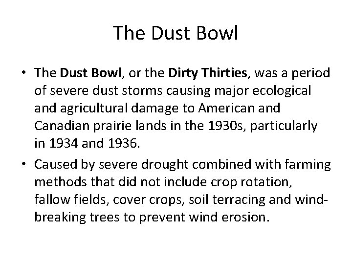 The Dust Bowl • The Dust Bowl, or the Dirty Thirties, was a period