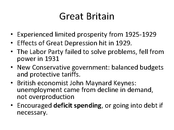 Great Britain • Experienced limited prosperity from 1925 -1929 • Effects of Great Depression