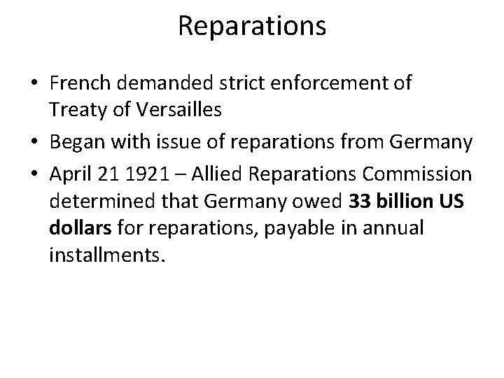 Reparations • French demanded strict enforcement of Treaty of Versailles • Began with issue