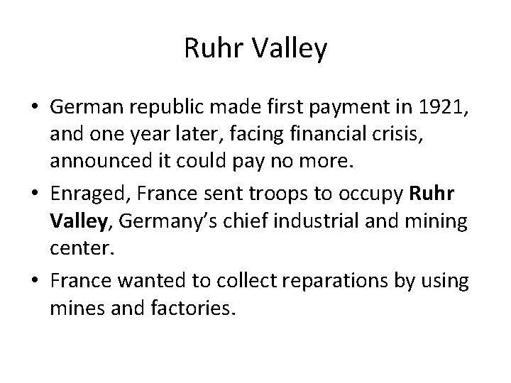 Ruhr Valley • German republic made first payment in 1921, and one year later,