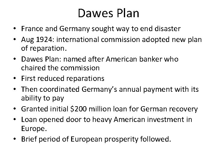 Dawes Plan • France and Germany sought way to end disaster • Aug 1924: