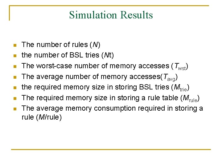 Simulation Results n n n n The number of rules (N) the number of