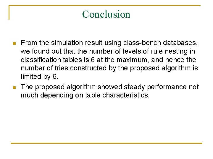 Conclusion n n From the simulation result using class-bench databases, we found out that