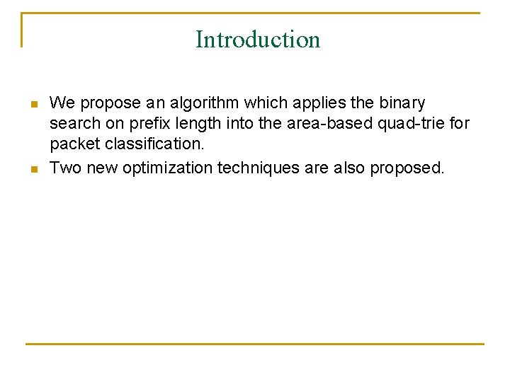 Introduction n n We propose an algorithm which applies the binary search on prefix