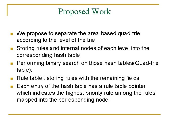 Proposed Work n n n We propose to separate the area-based quad-trie according to