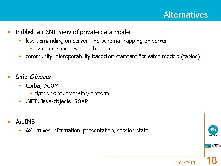 Alternatives § Publish an XML view of private data model § less demanding on