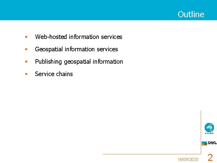 Outline § Web-hosted information services § Geospatial information services § Publishing geospatial information §