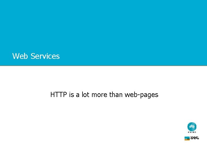 Web Services HTTP is a lot more than web-pages 