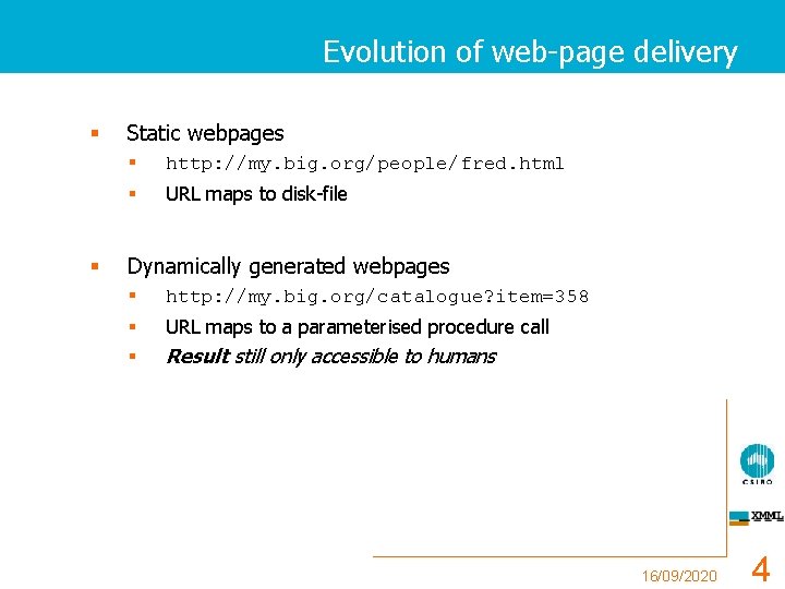 Evolution of web-page delivery § § Static webpages § http: //my. big. org/people/fred. html