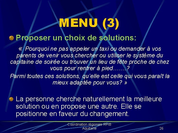 MENU (3) Proposer un choix de solutions: « Pourquoi ne pas appeler un taxi