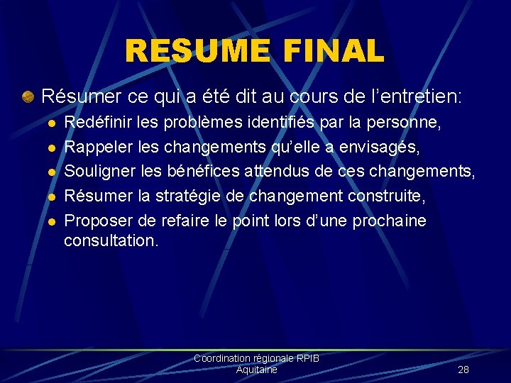 RESUME FINAL Résumer ce qui a été dit au cours de l’entretien: l l