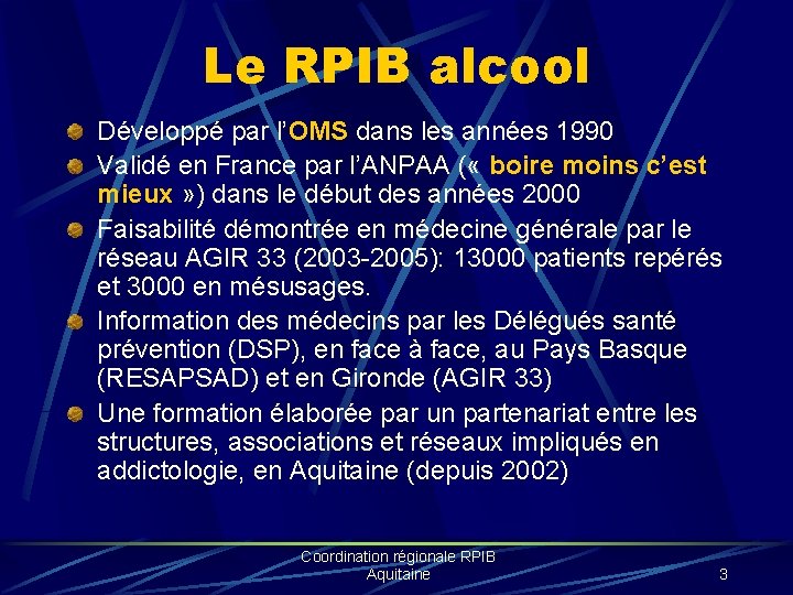Le RPIB alcool Développé par l’OMS dans les années 1990 Validé en France par