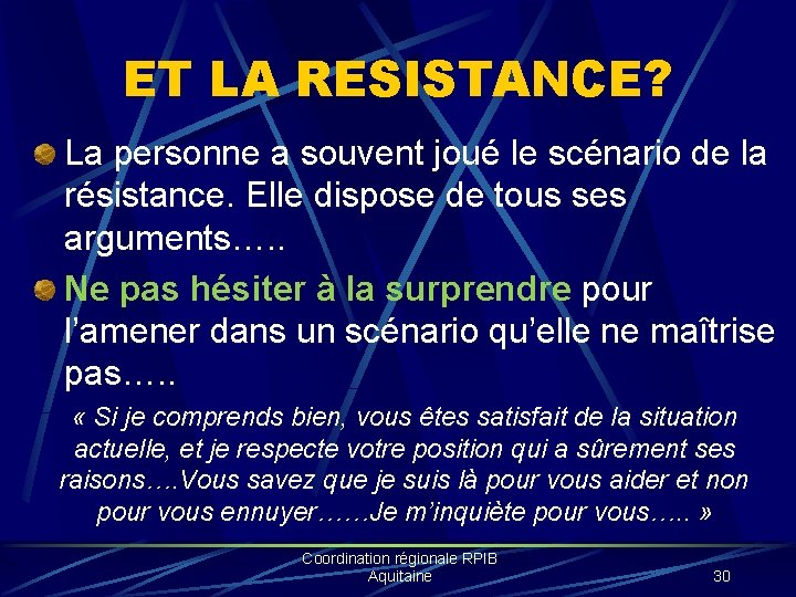 ET LA RESISTANCE? La personne a souvent joué le scénario de la résistance. Elle