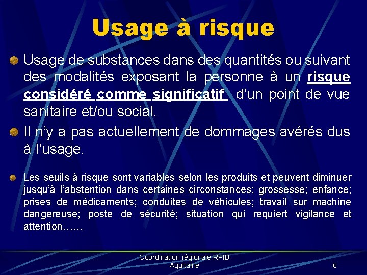 Usage à risque Usage de substances dans des quantités ou suivant des modalités exposant