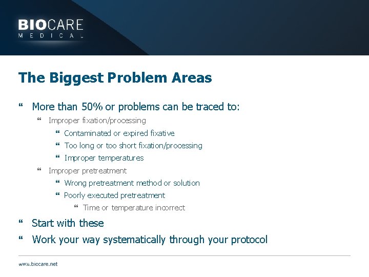 The Biggest Problem Areas } More than 50% or problems can be traced to: