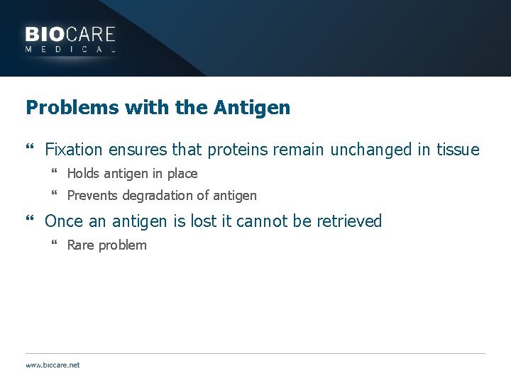 Problems with the Antigen } Fixation ensures that proteins remain unchanged in tissue }