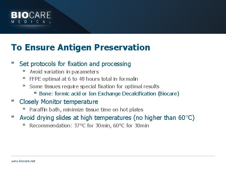 To Ensure Antigen Preservation } Set protocols for fixation and processing } Avoid variation