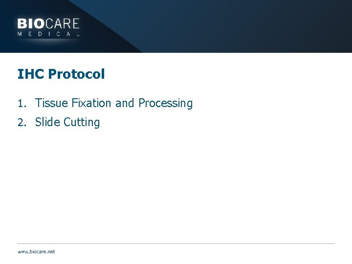 IHC Protocol 1. Tissue Fixation and Processing 2. Slide Cutting 