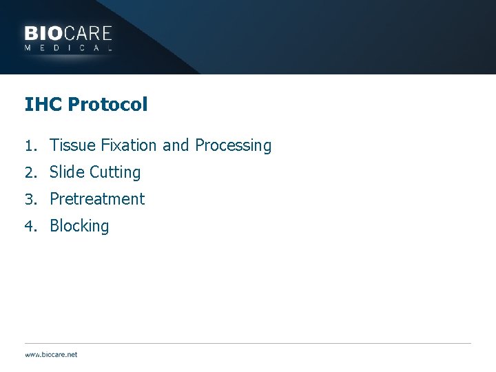 IHC Protocol 1. Tissue Fixation and Processing 2. Slide Cutting 3. Pretreatment 4. Blocking