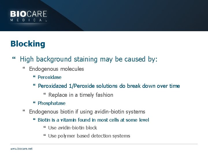 Blocking } High background staining may be caused by: } Endogenous molecules } Peroxidase