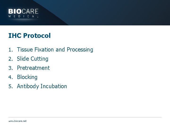 IHC Protocol 1. Tissue Fixation and Processing 2. Slide Cutting 3. Pretreatment 4. Blocking