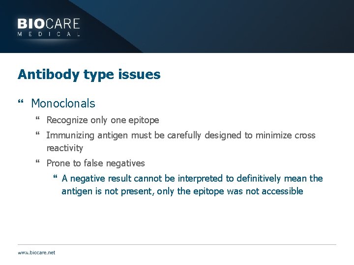 Antibody type issues } Monoclonals } Recognize only one epitope } Immunizing antigen must