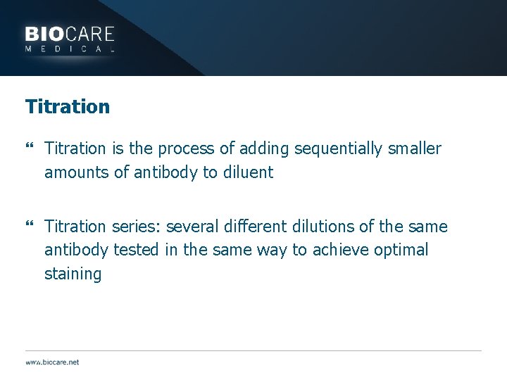 Titration } Titration is the process of adding sequentially smaller amounts of antibody to