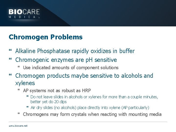 Chromogen Problems } Alkaline Phosphatase rapidly oxidizes in buffer } Chromogenic enzymes are p.