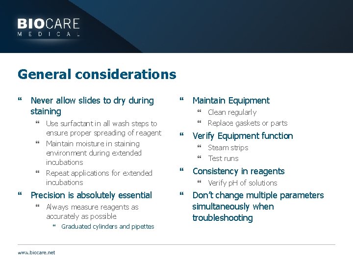 General considerations } Never allow slides to dry during staining } } Use surfactant