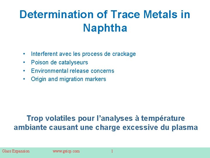 Determination of Trace Metals in Naphtha • • Interferent avec les process de crackage