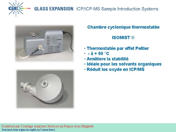  Courtage Analyses Services Chambre cyclonique thermostatée ISOMIST ® • Thermostatée par effet Peltier