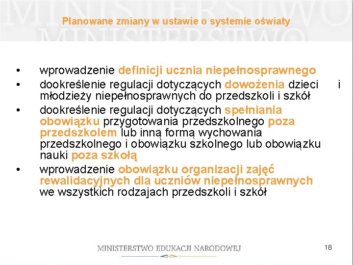 Planowane zmiany w ustawie o systemie oświaty • • wprowadzenie definicji ucznia niepełnosprawnego dookreślenie