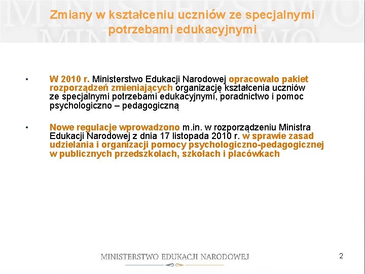 Zmiany w kształceniu uczniów ze specjalnymi potrzebami edukacyjnymi • • W 2010 r. Ministerstwo