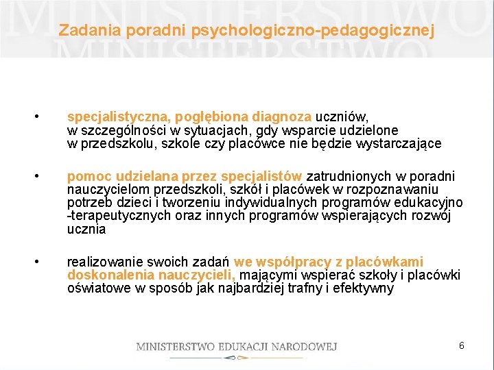 Zadania poradni psychologiczno-pedagogicznej • specjalistyczna, pogłębiona diagnoza uczniów, w szczególności w sytuacjach, gdy wsparcie