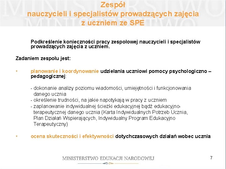 Zespół nauczycieli i specjalistów prowadzących zajęcia z uczniem ze SPE Podkreślenie konieczności pracy zespołowej