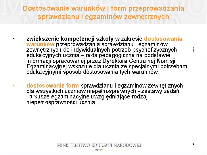 Dostosowanie warunków i form przeprowadzania sprawdzianu i egzaminów zewnętrznych • zwiększenie kompetencji szkoły w