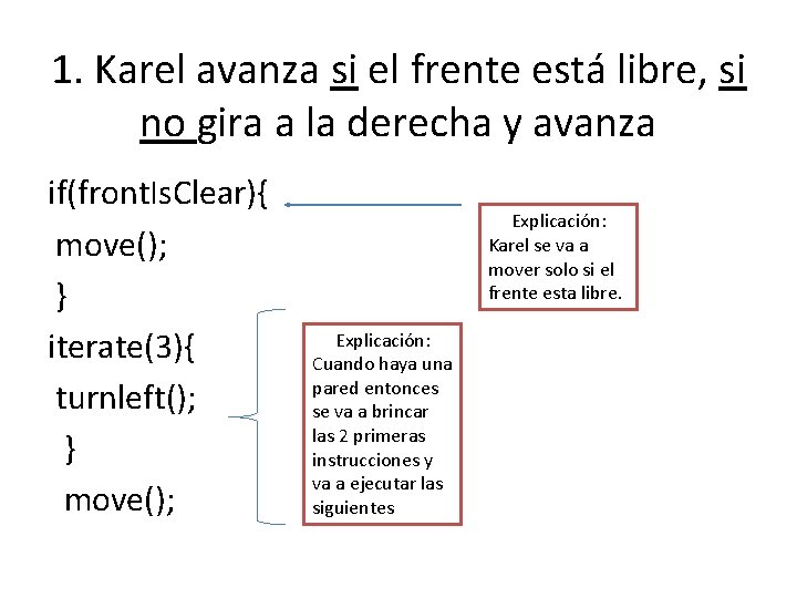 1. Karel avanza si el frente está libre, si no gira a la derecha