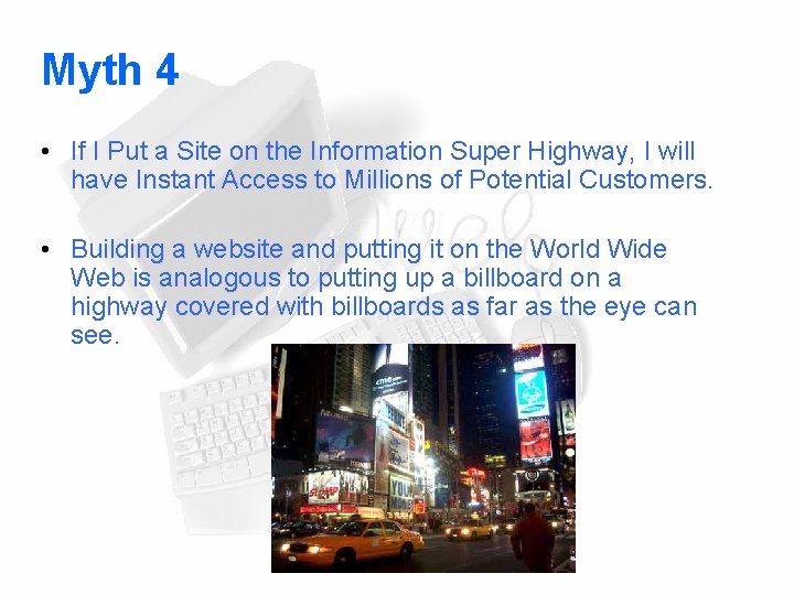 Myth 4 • If I Put a Site on the Information Super Highway, I