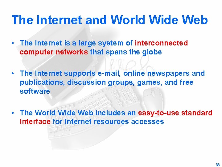 The Internet and World Wide Web • The Internet is a large system of