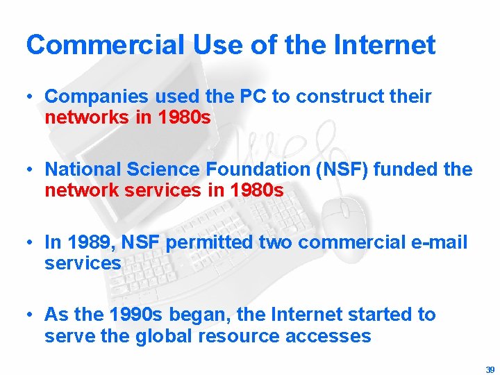 Commercial Use of the Internet • Companies used the PC to construct their networks