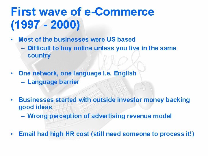 First wave of e-Commerce (1997 - 2000) • Most of the businesses were US