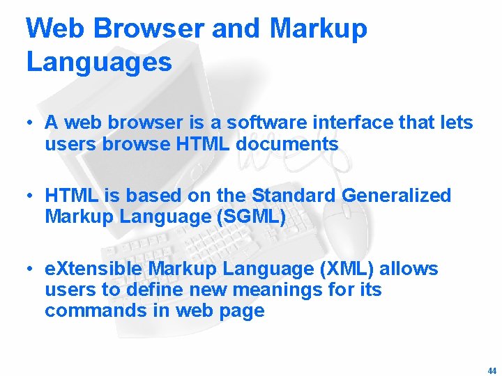 Web Browser and Markup Languages • A web browser is a software interface that