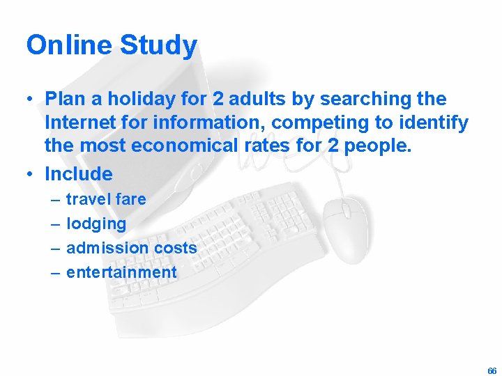 Online Study • Plan a holiday for 2 adults by searching the Internet for