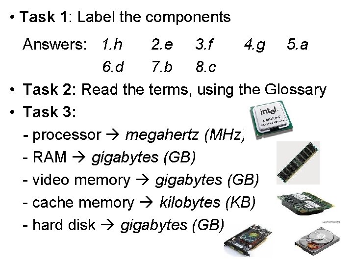  • Task 1: Label the components Answers: 1. h 2. e 3. f