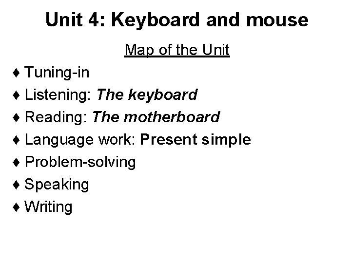 Unit 4: Keyboard and mouse Map of the Unit ♦ Tuning-in ♦ Listening: The