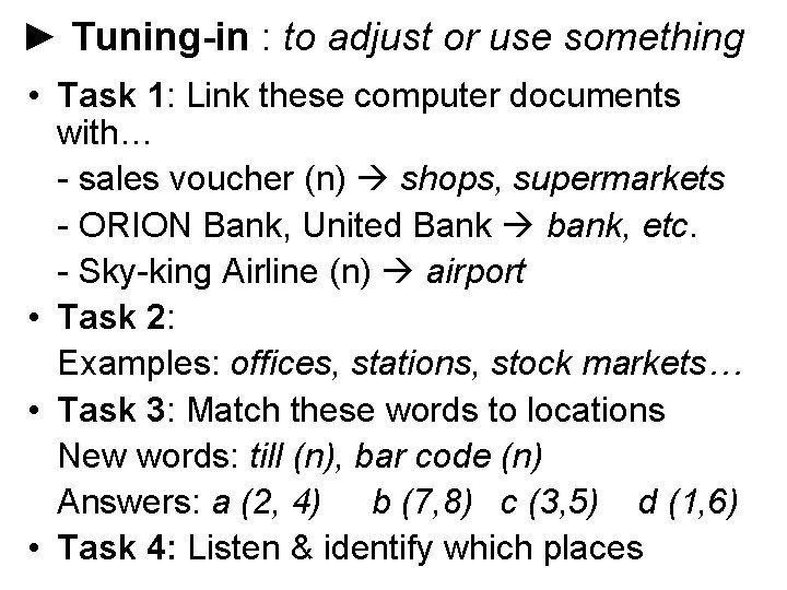 ► Tuning-in : to adjust or use something • Task 1: Link these computer