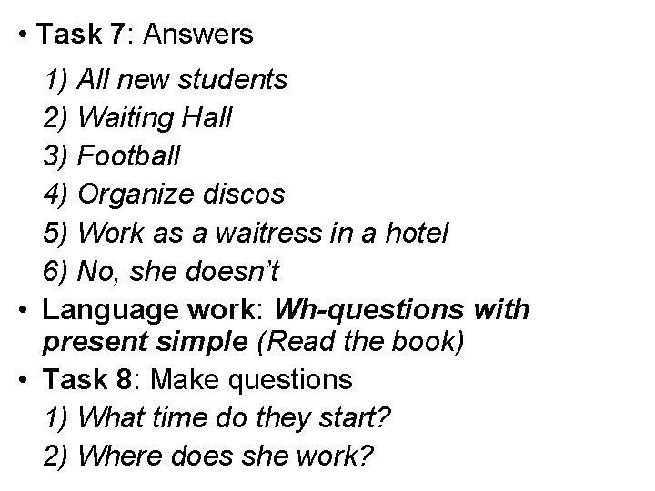  • Task 7: Answers 1) All new students 2) Waiting Hall 3) Football